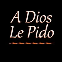 A Dios Le Pido