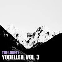 The Lonley Yodeller, Vol. 3