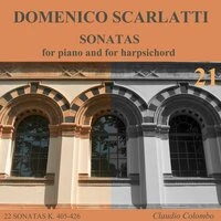 Domenico Scarlatti: Complete Sonatas for Piano and for Harpsichord, Vol. 21