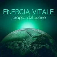 Energia Vitale - Terapia Sonora per Calma e Pace Interiore, Suoni della Natura e Rilassamento