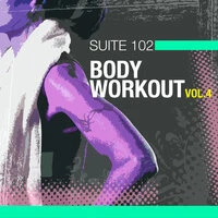 Suite 102: Body Workout Vol.4