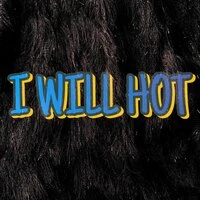 I WILL HOT