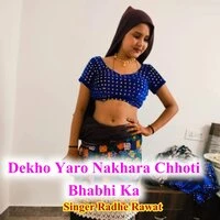 Dekho Yaro Nakhra Choti Bhabi Ka