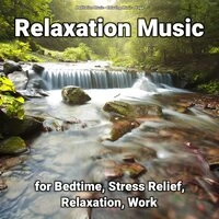 Relaxation Music for Bedtime, Stress Relief, Relaxation, Work