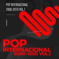 Pop Internacional 2000-2010 Vol 1