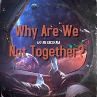 Why Are We Not Together?
