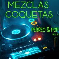 Mezclas Coquetas: Perreo & Pop Vol. 2