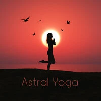 Astral Yoga: Lucid Dreaming, Astral Projection, Spiral Path of Meditation and Yoga, Out of Body Experience, Consciousness