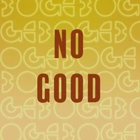 No Good