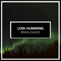 #17 Low Humming Brain Waves