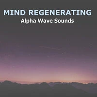 #15 Mind Regenerating Alpha Wave Sounds