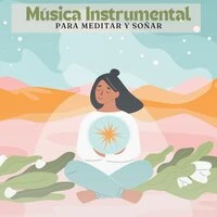 Música Instrumental Para Meditar Y Soñar