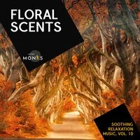 Floral Scents - Soothing Relaxation Music, Vol. 10