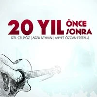 20 Yıl Önce 20 Yıl Sonra