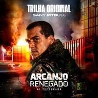Arcanjo Renegado 4ª temporada - Trilha Original De Sany Pitbull