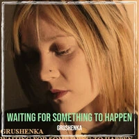 Waiting for Something to Happen