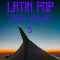 Latin Pop Para Volar Vol. 5