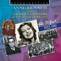 Anne Lenner with Carroll Gibbons & The Savoy Orpheans