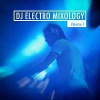 DJ Electro Mixology, Vol. 1