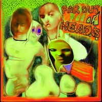 Far Out Heads