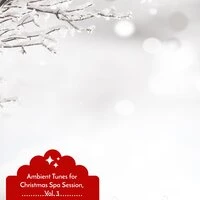 Ambient Tunes for Christmas Spa Session, Vol. 3