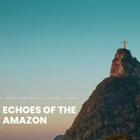 Echoes of the Amazon: Bossa Nova Jazz