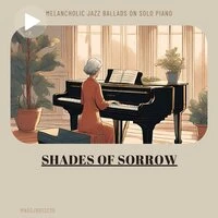 Shades of Sorrow: Melancholic Jazz Ballads on Solo Piano