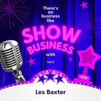 There's No Business Like Show Business with Les Baxter, Vol. 6