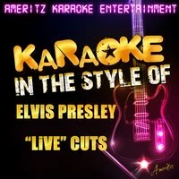 Karaoke - In the Style of Elvis Presley "Live" Cuts