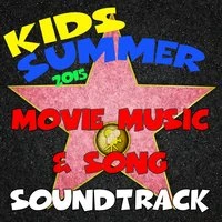 Kids Summer 2015 Movie Music & Song Soundtrack