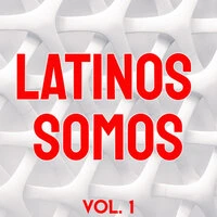Latinos Somos Vol. 1