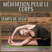Méditation pour le corps: Temps de yoga - Exercices pour votre esprit, ame, thérapie de guérison ambiante, concentration profonde