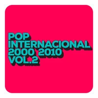 Pop internacional 2000 2010 Vol 2