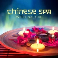 Chinese Spa and Wellness: Relaxing Oriental Music for Spa Day, Massage & Healing, Rejuvenate Your Body and Mind