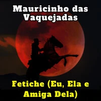 Fetiche (Eu, Ela e Amiga Dela)