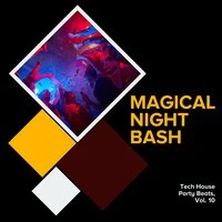 Magical Night Bash - Tech House Party Beats, Vol. 10