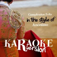 Cumpleaños Feliz (In the Style of Anónimo) - Single