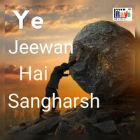 Ye Jeewan Hai Sangharsh