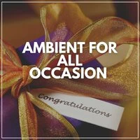 Ambient for All Occasion