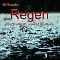48 Stunden Regen - Heilung, Meditation, Schlafen & Entspannung