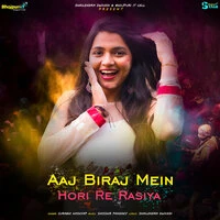 Aaj Biraj Mein Hori Re Rasiya