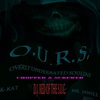 O.U.R.S. (Chopped & Screwed)