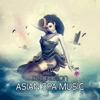 111 Relaxation: Asian Spa Music, Healing Zen Aromatherapy, Wellness and Ayurveda, Nature Sounds for Oriental Massage