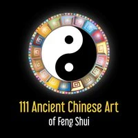 111 Ancient Chinese Art of Feng Shui - Balance and Harmony, Active Qi Healing Flow, Improve Your Workout, Secret of Success, Mindfulness Movement