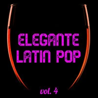 Elegante Latin Pop Vol. 4