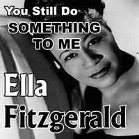 You Still Do Something To Me