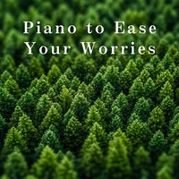 Piano to Ease Your Worries