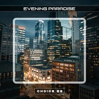 Evening Paradise Choice 22