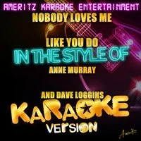 Nobody Loves Me Like You Do (In the Style of Anne Murray and Dave Loggins) - Single