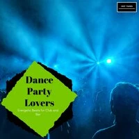 Dance Party Lovers - Energetic Beats For Club And Bar
